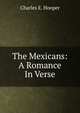 The Mexicans: A Romance In Verse., Charles E. Hooper 