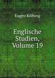 Englische Studien, Volume 19, Eugen Kolbing 