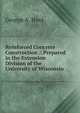 Reinforced Concrete Construction .: Prepared in the Extension Division of the University of Wisconsin, George A. Hool 