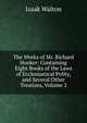 The Works of Mr. Richard Hooker: Containing Eight Books of the Laws of Ecclesiastical Polity, and Several Other Treatises, Volume 2, Walton Izaak 