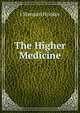 The Higher Medicine, J Stenson Hooker 