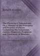 The Physician's Vademecum, Or, a Manual of the Principles and Practice of Physic: Containing the Symptoms, Causes, Diagnosis, Prognosis and Treatment of Diseases ., Robert Hooper 