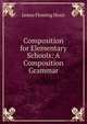 Composition for Elementary Schools: A Composition Grammar, James Fleming Hosic 