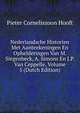 Nederlandsche Historien Met Aanteekeningen En Ophelderingen Van M. Siegenbeck, A. Simons En J.P. Van Ceppelle, Volume 5 (Dutch Edition), Pieter Corneliszoon Hooft 