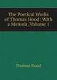 The Poetical Works of Thomas Hood: With a Memoir, Volume 1, Hood Thomas 