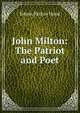 John Milton: The Patriot and Poet, Hood Edwin Paxton 