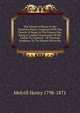 The Church Of Rome In Her Primitive Purity, Compared With The Church Of Rome At The Present Day: Being A Candid Examination Of Her Claims To Universal . Of Christian Kindness, To The Roman Hierarchy, Henry Melvill 