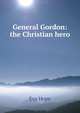General Gordon: the Christian hero, Eva Hope 