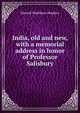 India, old and new, with a memorial address in honor of Professor Salisbury, Edward Washburn Hopkins 