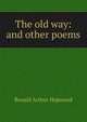 The old way: and other poems, Ronald Arthur Hopwood 