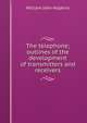 The telephone; outlines of the development of transmitters and receivers, Hopkins William John 