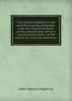 The Church of Rome in her primitive purity, compared with the Church of Rome at the present day: being a candid examination of her claims to universal dominion, John Henry Hopkins 