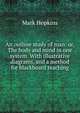 An outline study of man: or, The body and mind in one system. With illustrative diagrams, and a method for blackboard teaching, Hopkins, Mark 