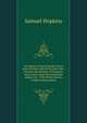An Inquiry concerning the future state of those who die in their sins: wherein the dictates of Scripture and reason upon this important subject are . with divine justice, wisdom and goodnes, Hopkins, Samuel 