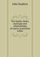 The family chain; marriage and relationships of native Australian tribes, John Hopkins 
