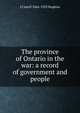 The province of Ontario in the war: a record of government and people, J Castell 1864-1923 Hopkins 