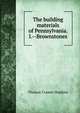 The building materials of Pennsylvania. I.--Brownstones, Thomas Cramer Hopkins 