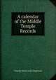 A calendar of the Middle Temple Records, Charles Henry [ed.] Hopwood 