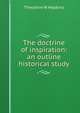 The doctrine of inspiration: an outline historical study, Theodore W Hopkins 