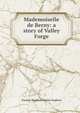 Mademoiselle de Berny: a story of Valley Forge, Pauline Bradford Mackie Hopkins 