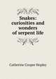 Snakes: curiosities and wonders of serpent life, Catherine Cooper Hopley 