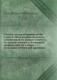 Canada: an encyclop?dia of the country; the Canadian dominion considered in its historic relations, its natural resources, its material progress and . by a corps of eminent writers and specialists, J Castell 1864-1923 Hopkins 