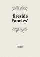 'fireside Fancies'., Hope 