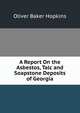 A Report On the Asbestos, Talc and Soapstone Deposits of Georgia, Oliver Baker Hopkins 