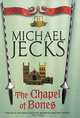 The Chapel of Bones (Medieval West Country Series #18), Jecks, Michael 