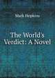The World's Verdict: A Novel, Hopkins, Mark 