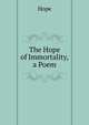 The Hope of Immortality, a Poem, Hope 