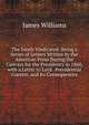 The South Vindicated: Being a Series of Letters Written by the American Press During the Canvass for the Presidency in 1860, with a Letter to Lord . Presidential Contest, and Its Consequences, James Williams 