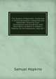 The System of Doctrines: Contained in Divine Revelation, Explained and Defended. Showing Their Consistence and Connexion with Each Other. to Which Is Added a Treatise On the Millenium, Volume 1, Hopkins, Samuel 