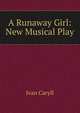 A Runaway Girl: New Musical Play, Ivan Caryll 