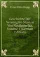 Geschichte Der Vereinigten Staaten Von Nordamerika, Volume 1 (German Edition), Ernst Otto Hopp 