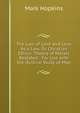 The Law of Love and Love As a Law, Or, Christian Ethics: Theory of Morals Restated : For Use with the Outline Study of Man, Hopkins, Mark 