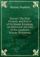 Hawaii: The Past, Present, and Future of Its Island-Kingdom: An Historical Account of the Sandwich Islands (Polynesia), Manley Hopkins 