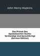 Das Primat Des Apostoloschen Stuhls: Vertheidigt Und Gerechfertigt (German Edition), John Henry Hopkins 