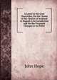 A Letter to the Lord Chancellor, On the Claims of the Church of Scotland in Regard to Its Jurisdiction and On the Proposed Changes in Its Polity, John Hope 