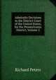 Admiralty Decisions in the District Court of the United States, for the Pennsylvania District, Volume 2, Richard Peters 