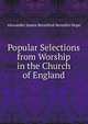 Popular Selections from Worship in the Church of England, Alexander James Beresford Beresfor Hope 