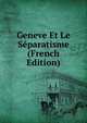 Geneve Et Le Separatisme (French Edition), 
