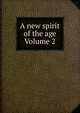 A new spirit of the age Volume 2, 