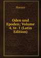 Oden und Epoden; Volume 4, te. 1 (Latin Edition), Horace Horace 