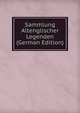Sammlung Altenglischer Legenden (German Edition), 
