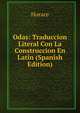 Odas: Traduccion Literal Con La Construccion En Latin (Spanish Edition), Horace Horace 