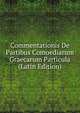 Commentationis De Partibus Comoediarum Graecarum Particula (Latin Edition), 