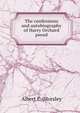 The confessions and autobiography of Harry Orchard pseud., Albert E. [Horsley 