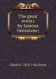 The great events by famous historians;, Charles F. 1870-1942 Horne 