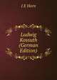 Ludwig Kossuth (German Edition), I E Horn 